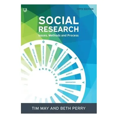 Social Research: Issues, Methods and Process - May, Tim a Perry, Beth