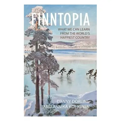 Finntopia - Dorling, Professor Danny (University of Oxford) a Koljonen, Annika