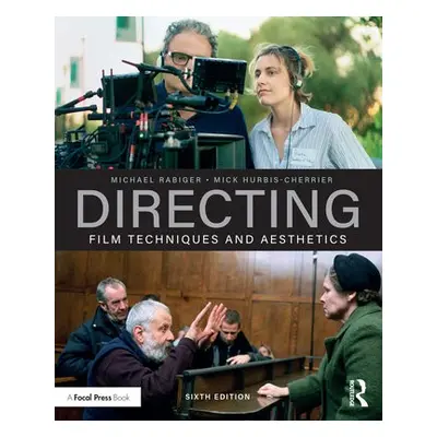 Directing - Rabiger, Michael (Professor Emeritus, Columbia College, Chicago, IL, USA) a Hurbis-C