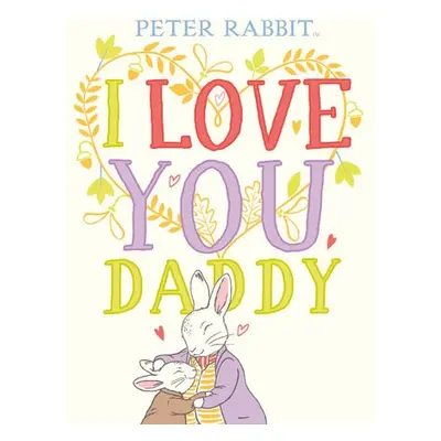 Peter Rabbit I Love You Daddy - Potter, Beatrix