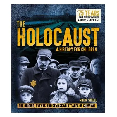 Holocaust: A History for Children - Steele, Philip