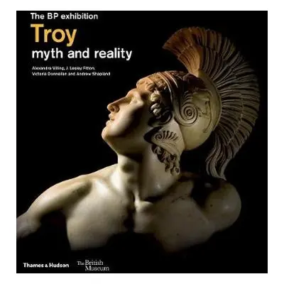 Troy: myth and reality (British Museum) - Villing, Alexandra a Fitton, J. Lesley a Donnellan, Vi