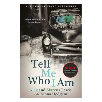 Tell Me Who I Am: The Story Behind the Netflix Documentary - Lewis, Alex And Marcus a Hodgkin, 