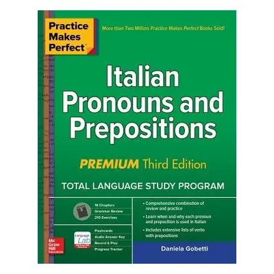 Practice Makes Perfect: Italian Pronouns and Prepositions, Premium Third Edition - Gobetti, Dani