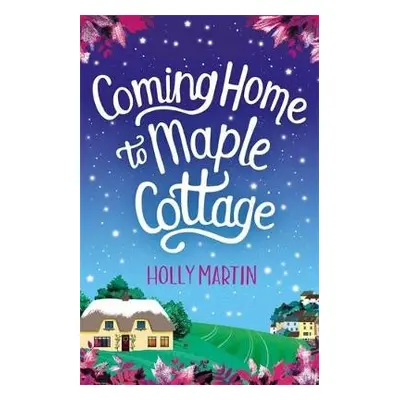 Coming Home to Maple Cottage - Martin, Holly