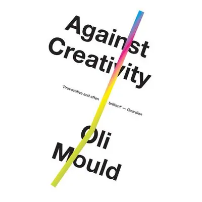 Against Creativity - Mould, Oli