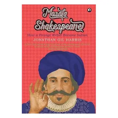 MASALA SHAKESPEARE - Harris, Jonathan Gil