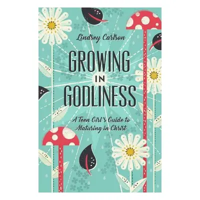 Growing in Godliness - Carlson, Lindsey