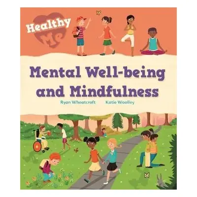 Healthy Me: Mental Well-being and Mindfulness - Woolley, Katie