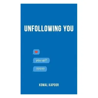 Unfollowing You - Kapoor, Komal