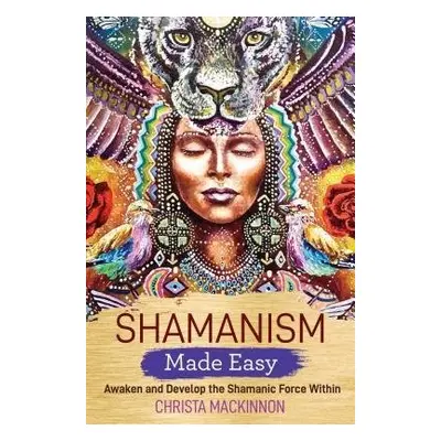 Shamanism Made Easy - Mackinnon, Christa