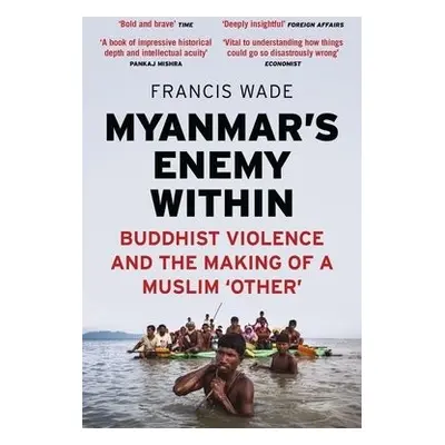 Myanmar's Enemy Within - Wade, Francis