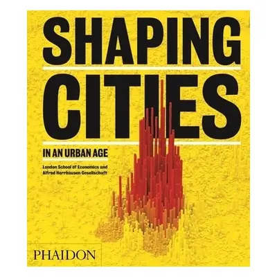 Shaping Cities in an Urban Age - Burdett, Ricky a Rode, Philipp