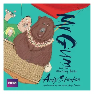 Mr Gum and the Dancing Bear: Children’s Audio Book - Stanton, Andy