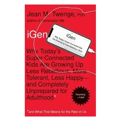 iGen - Twenge, Jean M., PhD