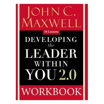 Developing the Leader Within You 2.0 Workbook - Maxwell, John C.