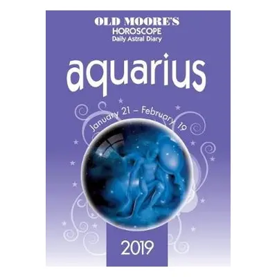 Old Moore's Horoscope Aquarius 2019 - Moore, Francis