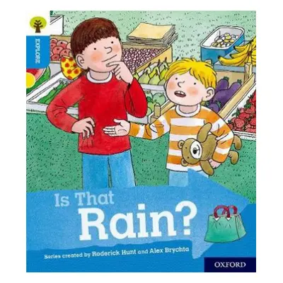 Oxford Reading Tree Explore with Biff, Chip and Kipper: Oxford Level 3: Is That Rain? - Shipton,