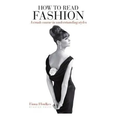 How to Read Fashion - Ffoulkes, Fiona