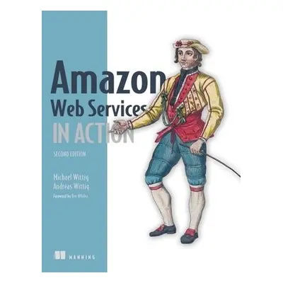 Amazon Web Services in Action, 2E - Wittig, Michael a Wittig, Andreas