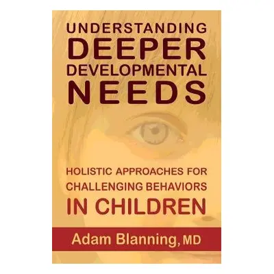 Understanding Deeper Developmental Needs - Blanning, Adam, MD