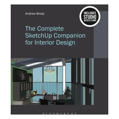 Complete SketchUp Companion for Interior Design - Brody, Andrew (Endicott College, USA)