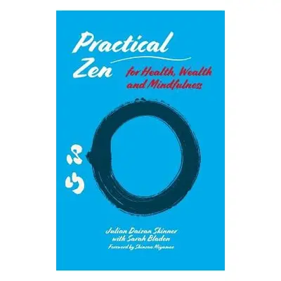 Practical Zen for Health, Wealth and Mindfulness - Skinner, Julian Daizan a Bladen, Sarah