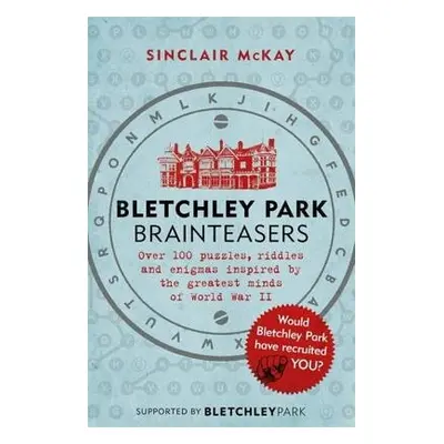 Bletchley Park Brainteasers - McKay, Sinclair