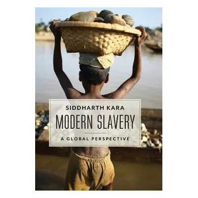 Modern Slavery - Kara, Siddharth