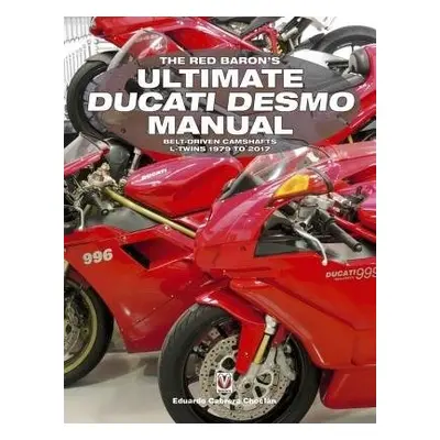 Red Baron's Ultimate Ducati Desmo Manual