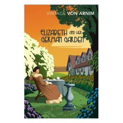 Elizabeth and her German Garden - Von Arnim, Elizabeth