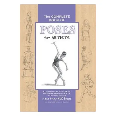 Complete Book of Poses for Artists - Goldman, Ken a Goldman, Stephanie