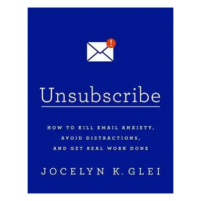 Unsubscribe - Glei, Jocelyn