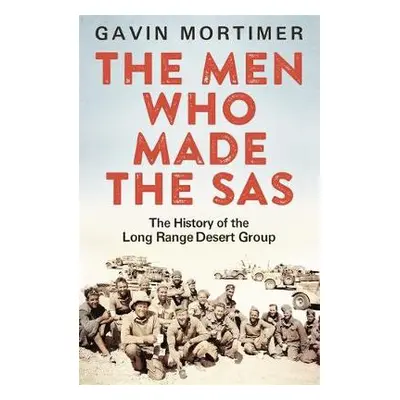 Men Who Made the SAS - Mortimer, Gavin