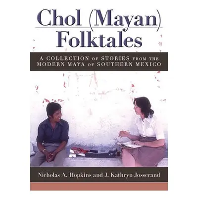 Chol (Mayan) Folktales - Hopkins, Nicholas A. a Josserand, J. Kathryn