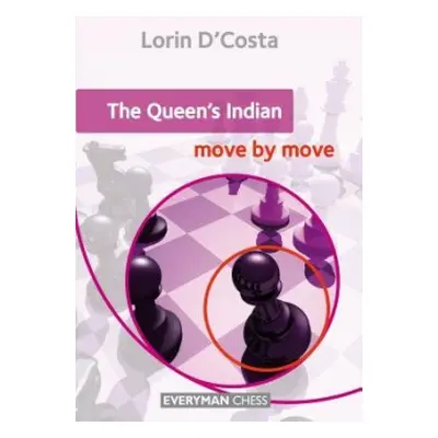 Queen's Indian: Move by Move - D'Costa, Lorin