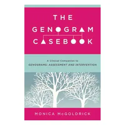 Genogram Casebook - McGoldrick, Monica (Robert Wood Johnson Medical School)