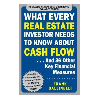 What Every Real Estate Investor Needs to Know About Cash Flow... And 36 Other Key Financial Meas