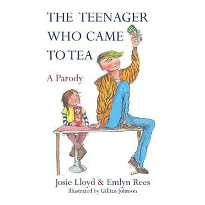 Teenager Who Came to Tea - Rees, Emlyn a Lloyd, Josie