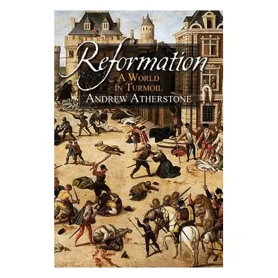 Reformation - Atherstone, Andrew (Author)