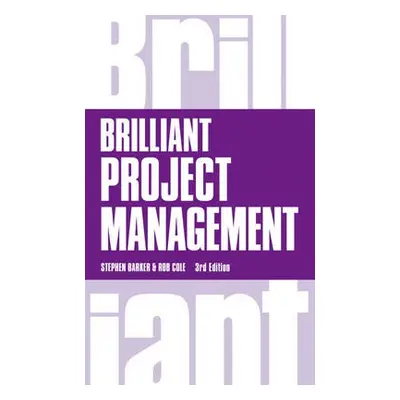 Brilliant Project Management - Barker, Stephen a Cole, Rob