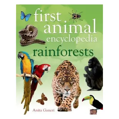 First Animal Encyclopedia Rainforests - Ganeri, Anita