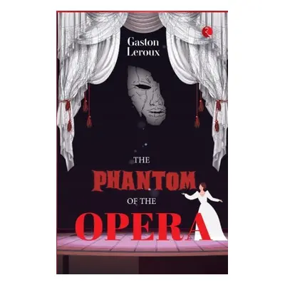 Phantom of The Opera - Leroux, Gaston Louis Alfred