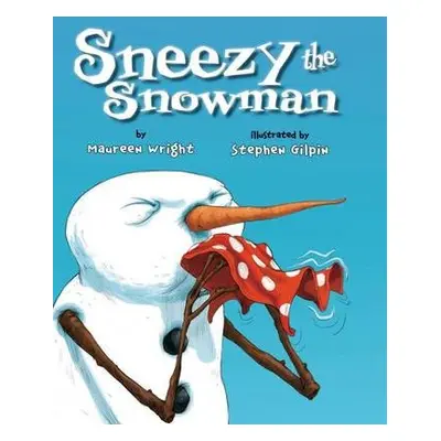 Sneezy the Snowman - Wright, Maureen