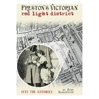 Preston's Victorian red light district - Garlington, John