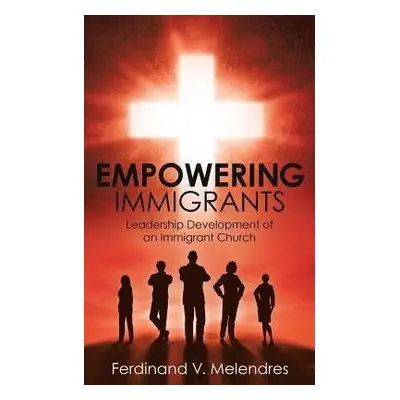 Empowering Immigrants - Melendres, Ferdinand V