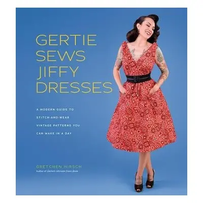 Gertie Sews Jiffy Dresses - Hirsch, Gretchen