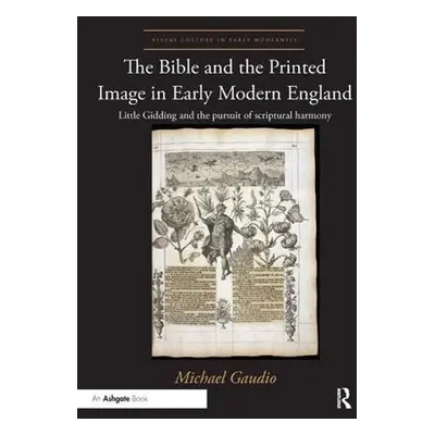 Bible and the Printed Image in Early Modern England - Gaudio, Michael