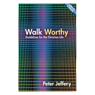 Walk Worthy - Jeffery, Peter