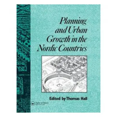 Planning and Urban Growth in Nordic Countries - Hall, Thomas